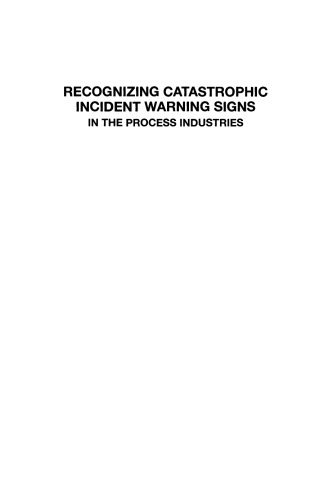 Recognizing Catastrophic Incident Warning Signs in the Process Industries