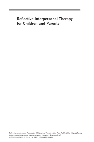 Reflective Interpersonal Therapy for Children and Parents: Mind That Child! A New Way of Helping Parents and Children with Extreme Conduct Disorder