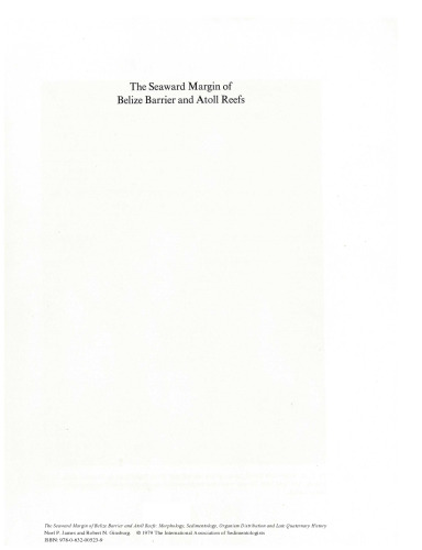 The Seaward Margin of Belize Barrier and Atoll Reefs: Morphology, Sedimentology, Organism Distribution and Late Quaternary History