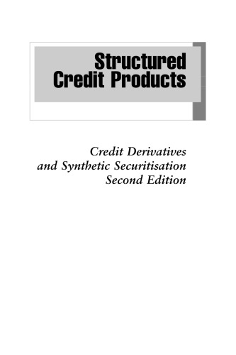 Structured Credit Products: Credit Derivatives and Synthetic Securitisation Second Edition