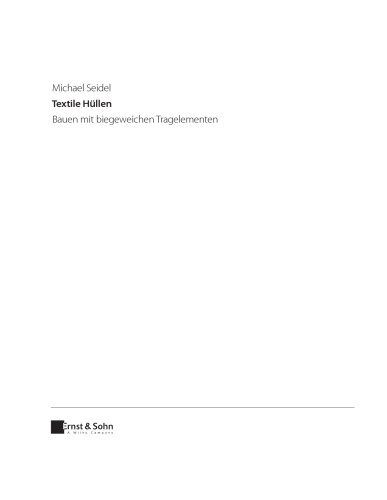 Textile Hullen - Bauen Mit Biegeweichen Tragelementen: Materialien, Konstruktion, Montage