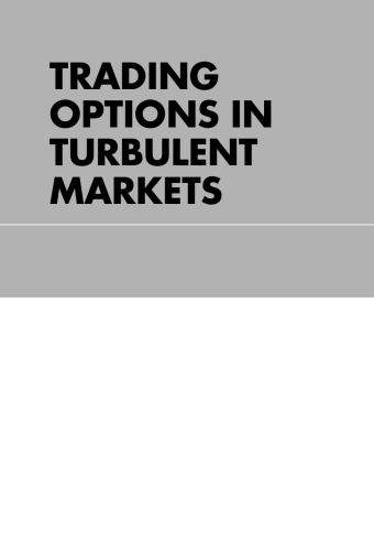 Trading Options in Turbulent Markets: Master Uncertainty through Active Volatility Management, Second Edition