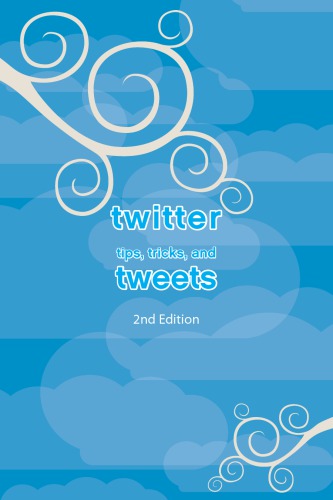 Twitter Tips, Tricks, and Tweets, 2nd Edition
