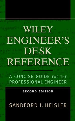 The Wiley Engineer's Desk Reference: A Concise Guide for the Professional Engineer, Second Edition