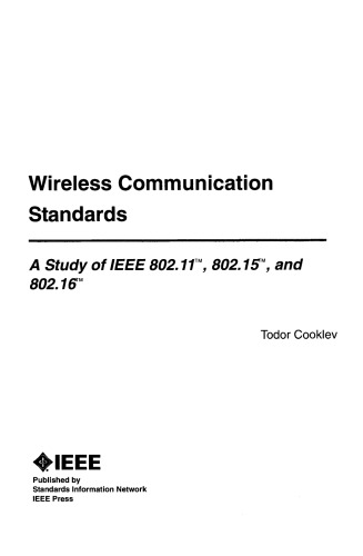 Wireless Communication Standards: A Study of IEEE 802.11™, 802.15™, and 802.16™