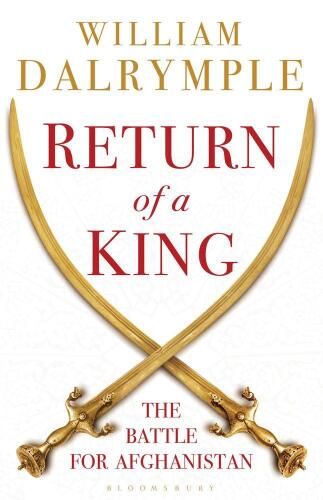 Return of a King: The Battle for Afghanistan, 1839-42