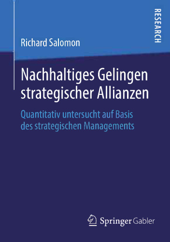 Nachhaltiges Gelingen strategischer Allianzen: Quantitativ untersucht auf Basis des strategischen Managements