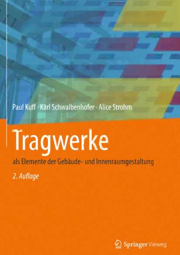 Tragwerke: als Elemente der Gebäude- und Innenraumgestaltung