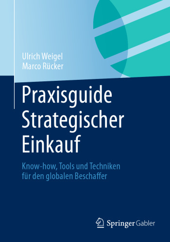 Praxisguide Strategischer Einkauf: Know-how, Tools und Techniken für den globalen Beschaffer