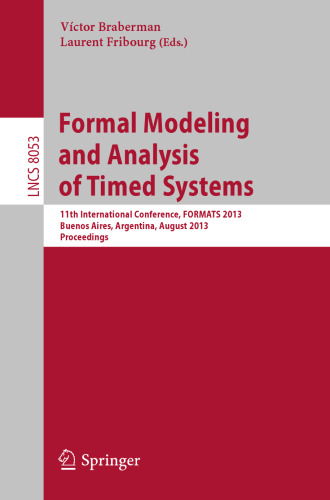 Formal Modeling and Analysis of Timed Systems: 11th International Conference, FORMATS 2013, Buenos Aires, Argentina, August 29-31, 2013. Proceedings