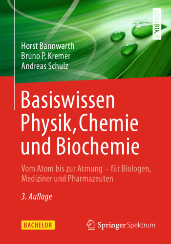 Basiswissen Physik, Chemie und Biochemie: Vom Atom bis zur Atmung - für Biologen, Mediziner und Pharmazeuten