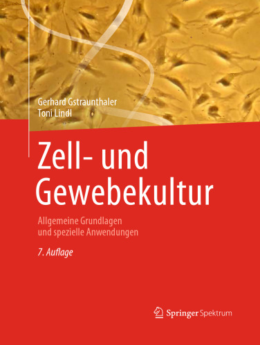 Zell- und Gewebekultur: Allgemeine Grundlagen und spezielle Anwendungen