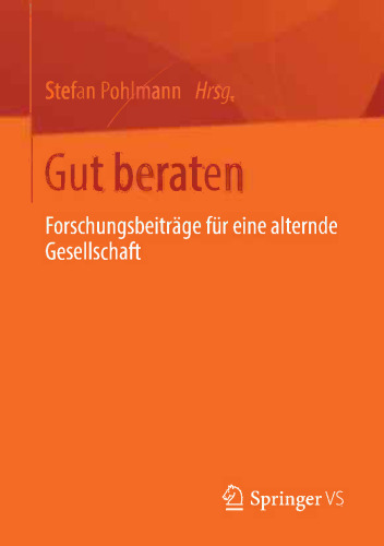 Gut beraten: Forschungsbeiträge für eine alternde Gesellschaft