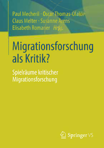 Migrationsforschung als Kritik?: Spielräume kritischer Migrationsforschung
