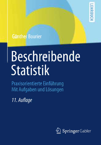 Beschreibende Statistik: Praxisorientierte Einführung Mit Aufgaben und Lösungen