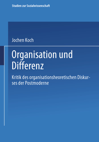 Organisation und Differenz: Kritik des organisationstheoretischen Diskurses der Postmoderne