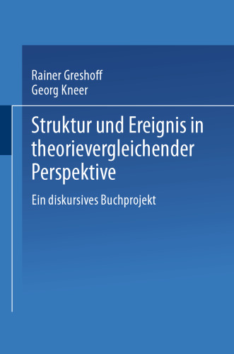 Struktur und Ereignis in theorievergleichender Perspektive: Ein diskursives Buchprojekt