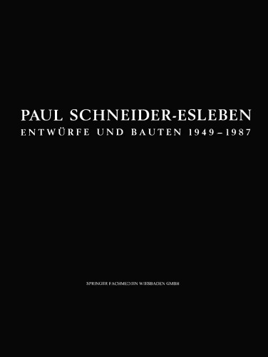 Paul Schneider-Esleben: Entwürfe und Bauten 1949–1987