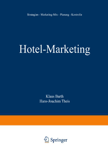 Hotel-Marketing: Strategien — Marketing-Mix — Planung — Kontrolle