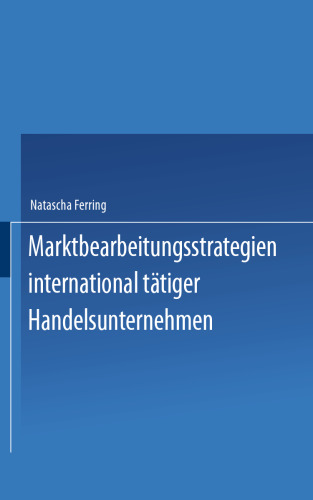 Marktbearbeitungsstrategien international tätiger Handelsunternehmen