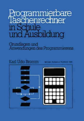 Programmierbare Taschenrechner in Schule und Ausbildung: Grundlagen und Anwendungen des Programmierens