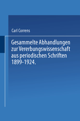 Gesammelte Abhandlungen ƶur Vererbungswissenschaft aus Periodischen Schriften 1899–1924