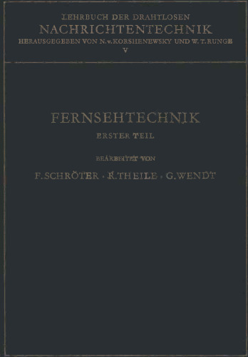 Lehrbuch Der Drahtlosen Nachrichtentechnik: Fünfter Band Fernsehtechnik Erster Teil Grundlagen Des Elektronischen Fernsehens