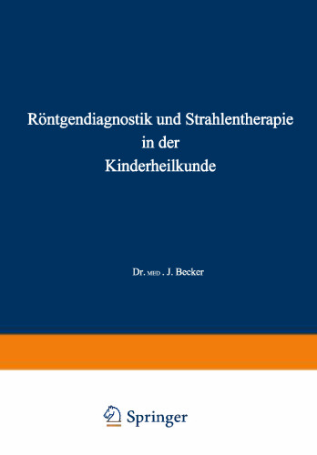 Röntgendiagnostik und Strahlentherapie in der Kinderheilkunde