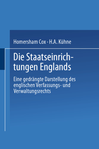 Die Staatseinrichtungen Englands: Eine gedrängte Darstellung des englischen Verfassungs- und Verwaltungsrechts