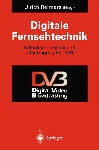 Digitale Fernsehtechnik: Datenkompression und Übertragung für DVB