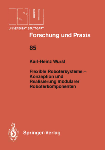 Flexible Robotersysteme — Konzeption und Realisierung modularer Roboterkomponenten
