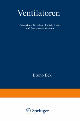 Ventilatoren: Entwurf und Betrieb der Radial-, Axial- und Querstromventilatoren