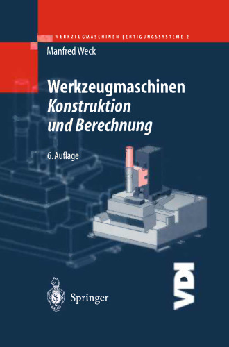 Werkzeugmaschinen Fertigungssysteme 2: Konstruktion und Berechnung