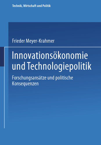 Innovationsökonomie und Technologiepolitik: Forschungsansätze und politische Konsequenzen