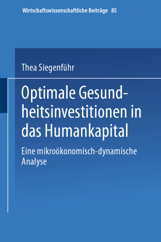 Optimale Gesundheitsinvestitionen in das Humankapital: Eine mikroökonomisch-dynamische Analyse