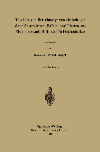 Tabellen zur Berechnung von einfach und doppelt armierten Balken und Platten aus Eisenbeton, mit Hilfstafel für Plattenbalken