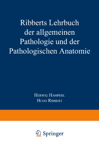 Ribberts Lehrbuch der Allgemeinen Pathologie und der Pathologischen Anatomie