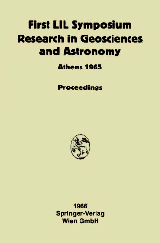 Proceeding of the First Lunar International Laboratory (LIL) Symposium Research in Geosciences and Astronomy: Organized by the International Academy of Astronautics at the XVIth International Astronautical Congress Athens, 16 September 1965 and Dedicated to the Twentieth Anniversary of UNESCO