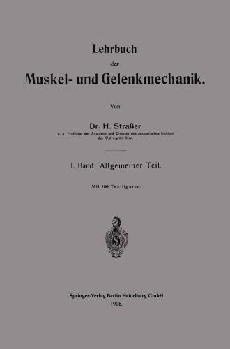 Lehrbuch der Muskel- und Gelenkmechanik: I. Band: Allgemeiner Teil