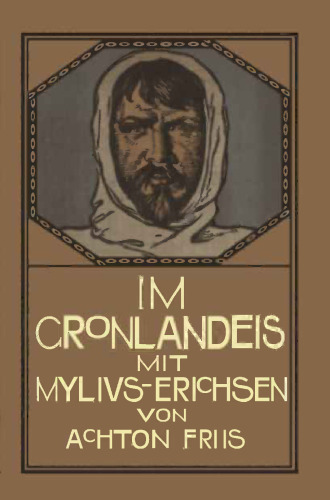 Im Grönlandeis mit Mylius-Erichsen: Die Danmark-Expedition 1906–1908