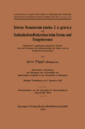 Icterus Neonatorum (inclus. I. n. gravis.) und Gallenfarbstoffsekretion beim Foetus und Neugeborenen: Quantitative (spektrophotometrische) Studien über das Verhalten des Gallenfarbstoffes im fötalen und im Neugeborenenorganismus