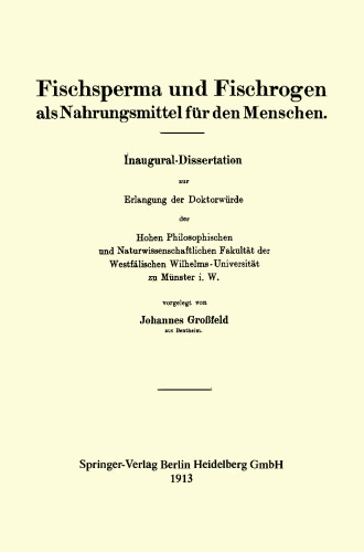 Fischsperma und Fischrogen als Nahrungsmittel für den Menschen: Inaugural-Dissertation zur Erlangung der Doktorwürde der Hohen Philosophischen und Naturwissenschaftlischen Fakultät der Westfälischen Wilhelms-Universität zu Münster i. W.
