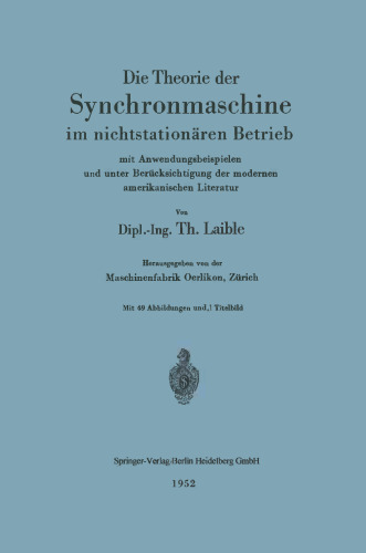 Die Theorie der Synchronmaschine im nichtstationären Betrieb: mit Anwendungsbeispielen und unter Berücksichtigung der modernen amerikanischen Literatur