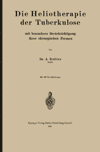 Die Heliotherapie der Tuberkulose: mit besonderer Berücksichtigung ihrer chirurgischen Formen