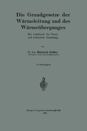 Die Grundgesetze der Wärmeleitung und des Wärmeüberganges: Ein Lehrbuch für Praxis und technische Forschung