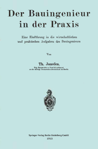 Der Bauingenieur in der Praxis: Eine Einführung in die wirtschaftlichen und praktischen Aufgaben des Bauingenieurs