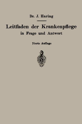 Leitfaden der Krankenpflege in Frage und Antwort: Für Krankenpflegeschulen und Schwesternhäuser