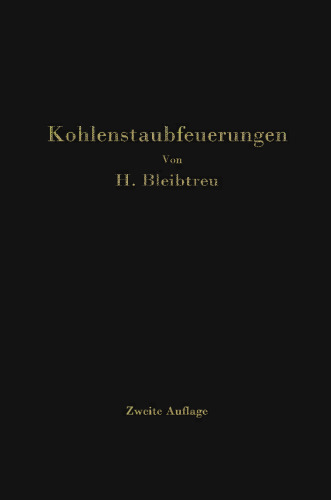 Kohlenstaubfeuerungen: Bericht, dem Reichskohlenrat erstattet im Auftrage seines Technisch-Wirtschaftlichen Sachverständigen-Ausschusses für Brennstoffverwendung