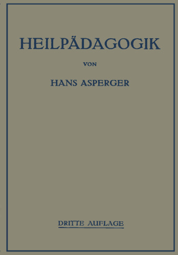 Heilpädagogik: Einführung in die Psychopathologie des Kindes für Ärƶte, Lehrer, Psychologen, Richter und Fürsorgerinnen
