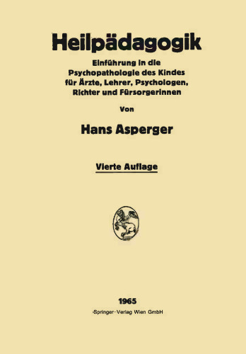 Heilpädagogik: Einführung in die Psychopathologie des Kindes Für Ärƶte, Lehrer, Psychologen, Richter und Fürsorgerinnen